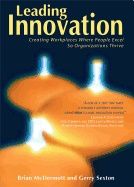 Leading Innovation : Creating Workplaces where People Excel So Organizations Thrive | 0:e upplagan