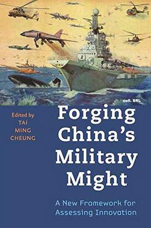 Forging chinas military might - a new framework for assessing innovation