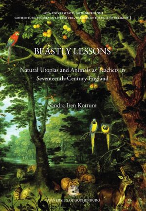 Beastly Lessons: Natural Utopias in Seventeenth-Century England | 1:a upplagan