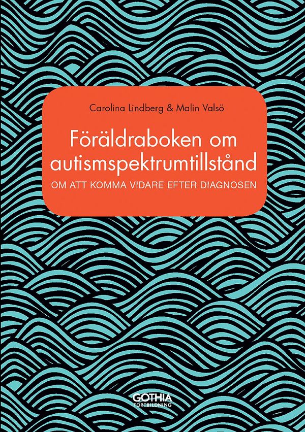 Föräldraboken om autismspektrumtillstånd : om att komma vidare efter diagnosen | 0:e upplagan
