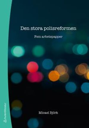 Den stora polisreformen - Fem arbetspapper | 1:a upplagan