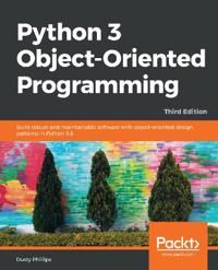 Python 3 Object-Oriented Programming. | 3:e upplagan