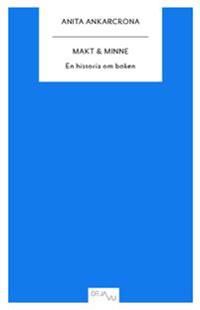 Makt & minne : en historia om boken | 0:e upplagan