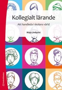 Kollegialt lärande - Att handleda i skolans värld | 1:a upplagan