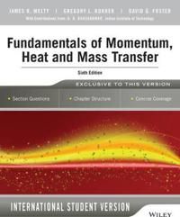 Fundamentals of Momentum, Heat and Mass Transfer, 6th Edition International | 1:a upplagan
