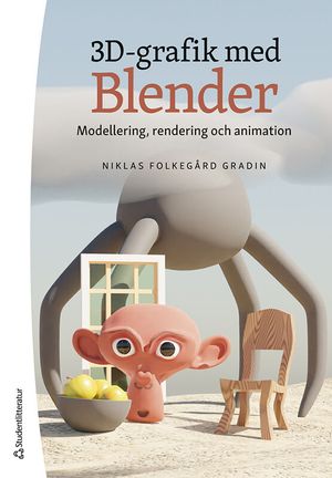 3D-grafik med Blender - Modellering, rendering och animation | 1:a upplagan