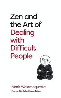 Zen and the Art of Dealing with Difficult