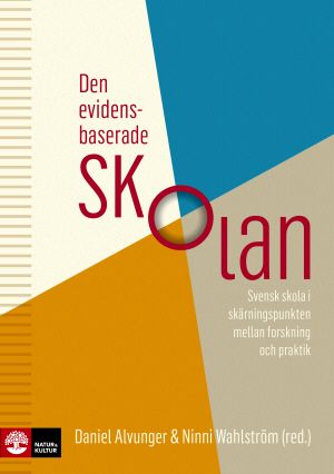 Den evidensbaserade skolan : Svensk skola i skärningspunkten mellan forskni | 1:a upplagan