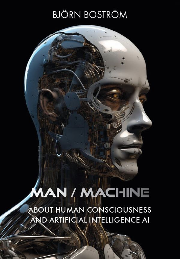 Man Machine. About human consciousness and artificial intelligence AI AI | 0:e upplagan