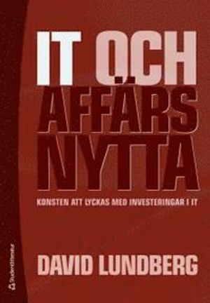 IT och affärsnytta : konsten att lyckas med investeringar i IT |  2:e upplagan