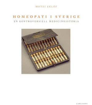 Homeopati i Sverige : en kontroversiell medicinhistoria | 1:a upplagan