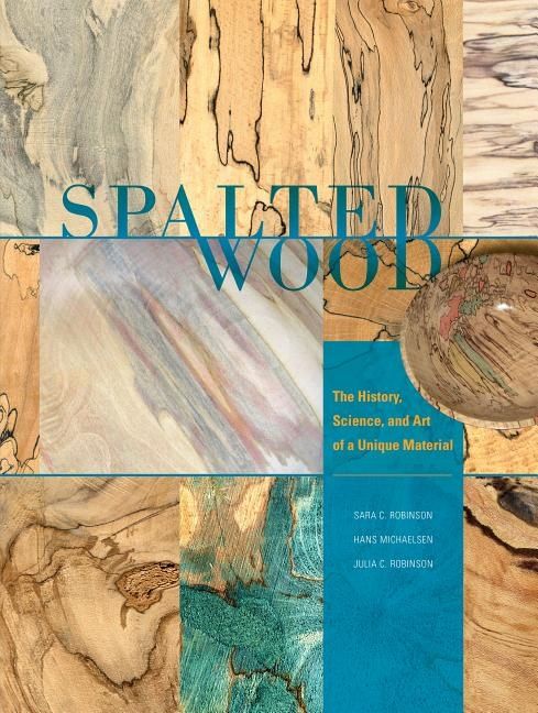Spalted wood - the history, science, and art of a unique material | 0:e upplagan
