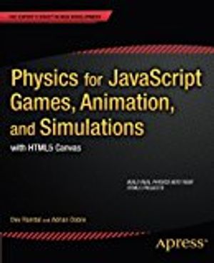 Physics for JavaScript Games, Animation, and Simulations | 1:a upplagan