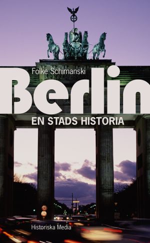 Berlin : en stads historia | 1:a upplagan