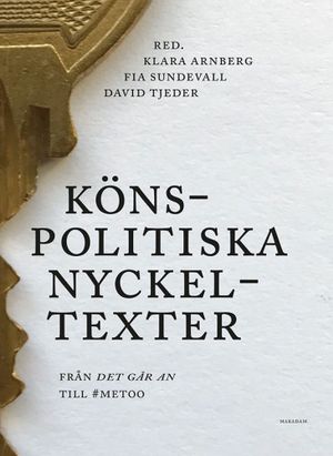 Könspolitiska nyckeltexter. Från Det går an till #metoo (omarb. uppl.)