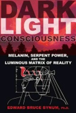 Dark light consciousness - melanin, serpent power, and the luminous matrix