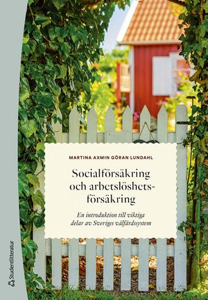 Socialförsäkring och arbetslöshetsförsäkring - En introduktion till viktiga delar av Sveriges välfärdssystem |  2:e upplagan