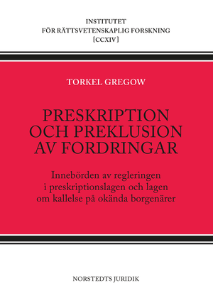 Preskription och preklusion av fordringar : innebörden av regleringen i preskriptionslagen och lagen om kallelse på okända borge | 1:a upplagan