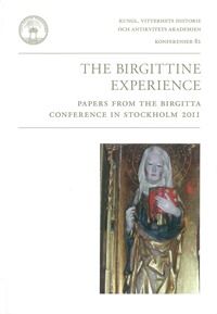 The Birgittine Experience : Papers from the Birgitta Conference in Stockholm 2011 | 0:e upplagan