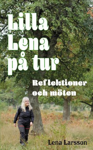 Lilla Lena på tur - Reflektioner och möten | 1:a upplagan