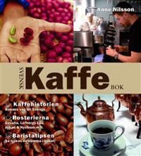 Svensk kaffebok : kaffehistorien - bönans väg till Sverige : rosterierna - Gevalia, Löfbergs lila, Johan & Nyström m.fl. : baris