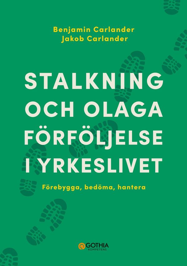 Stalkning och olaga förföljelse i yrkeslivet : Förebygga, bedöma, hantera | 1:a upplagan