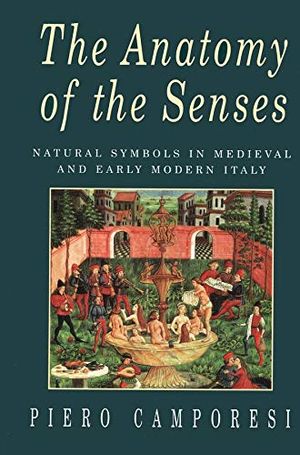 The Anatomy of the Senses: Natural Symbols in Medieval and Early Modern Italy