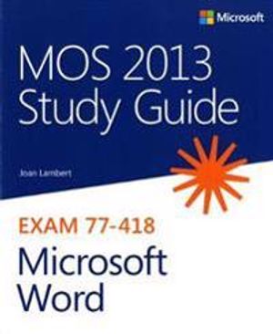 MOS 2013 Study Guide for Microsoft Word | 1:a upplagan