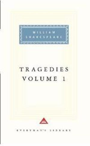 Tragedies volume 1 - contains hamlet, macbeth, king lear