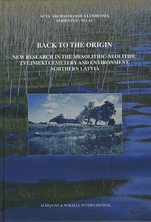 Back to the origin : new research in the Mesolithic-Neolithic Zvejnieki cemetery and environment, northern Latvia | 0:e upplagan