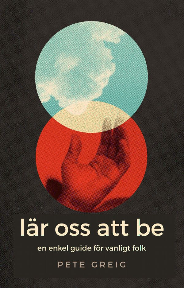 Lär oss att be - en enkel guide för vanliga människor | 1:a upplagan