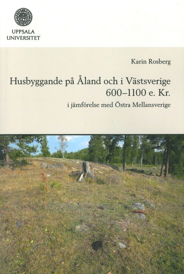 Husbyggande på Åland och i Västsverige 600-1100 e. Kr. | 0:e upplagan