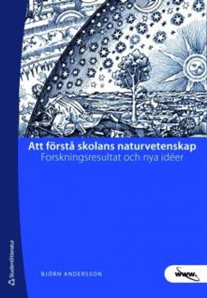 Att förstå skolans naturvetenskap - Forskningsresultat och nya idéer | 1:a upplagan