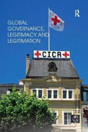 Global Governance, Legitimacy and Legitimation | 1:a upplagan