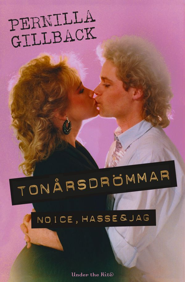 Tonårsdrömmar : Noice, Hasse & jag | 1:a upplagan