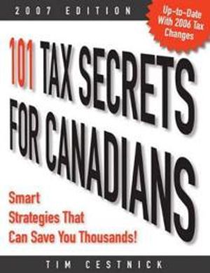 101 Tax Secrets for Canadians 2007: Smart Strategies That Can Save You Thou | 1:a upplagan