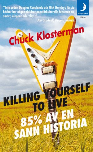 Killing yourself to live : 85% av en sann historia