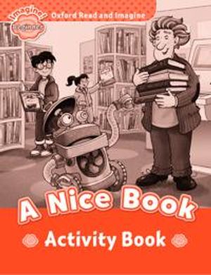 Oxford Read and Imagine: Beginner: A Nice Book Activity Book