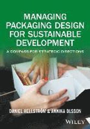 Managing Packaging Design for Sustainable Development: A Compass for Strate | 1:a upplagan