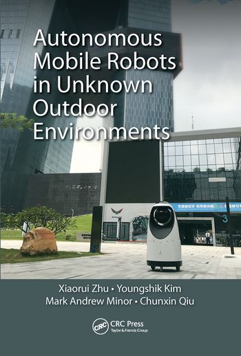 Autonomous Mobile Robots in Unknown Outdoor Environments | 1:a upplagan
