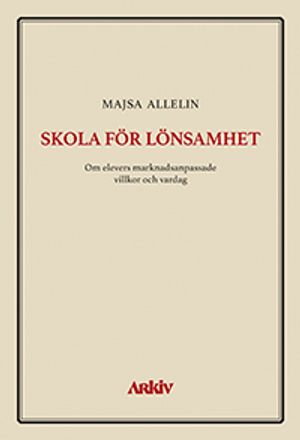 Skola för lönsamhet: Om elevers marknadsanpassade villkor och vardag |  2:e upplagan