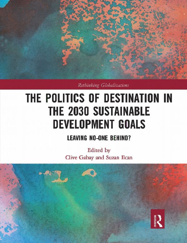 The Politics of Destination in the 2030 Sustainable Development Goals | 1:a upplagan