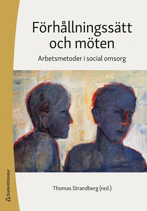 Förhållningssätt och möten - Arbetsmetoder i social omsorg | 2:a upplagan