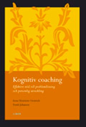 Kognitiv coaching - Effektivt stöd till problemlösning och personlig utveckling | 1:a upplagan