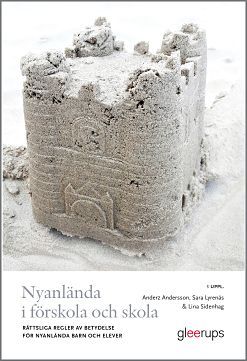 Nyanlända i förskola och skola, 3 uppl : Rättsliga regler av betydelse för nyanlända barn och elever | 3:e upplagan