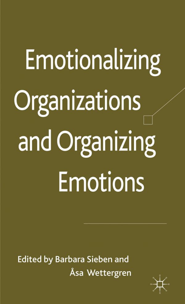 Emotionalizing Organizations and Organizing Emotions | 0:e upplagan