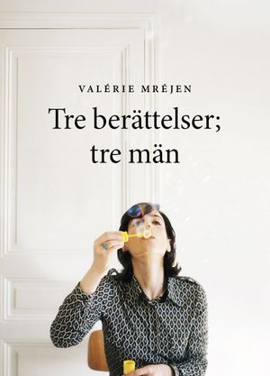 Tre berättelser; tre män | 1:a upplagan