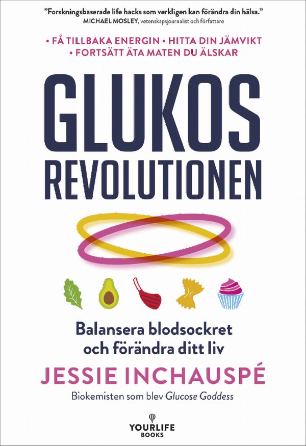 Glukosrevolutionen - balansera ditt blodsocker och förändra ditt liv | 0:e upplagan