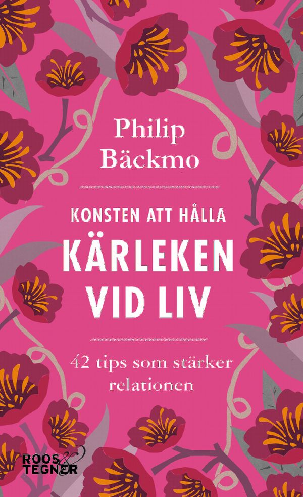Konsten att hålla kärleken vid liv - 42 tips som stärker relationen | 0:e upplagan