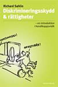 Diskrimineringsskydd & rättigheter : en introduktion i handikappjuridik | 1:a upplagan